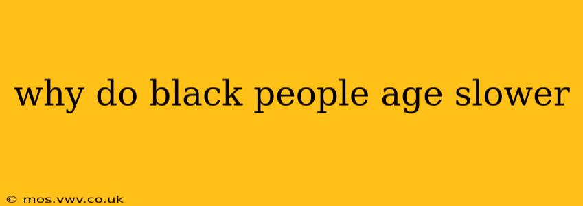 why do black people age slower