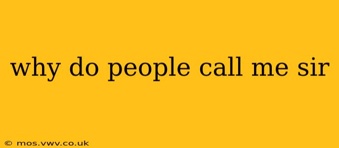 why do people call me sir