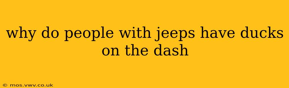 why do people with jeeps have ducks on the dash