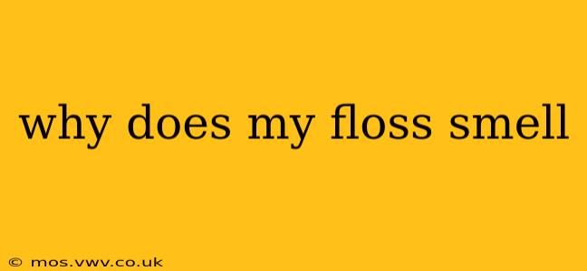 why does my floss smell