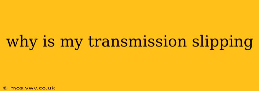 why is my transmission slipping