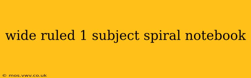 wide ruled 1 subject spiral notebook