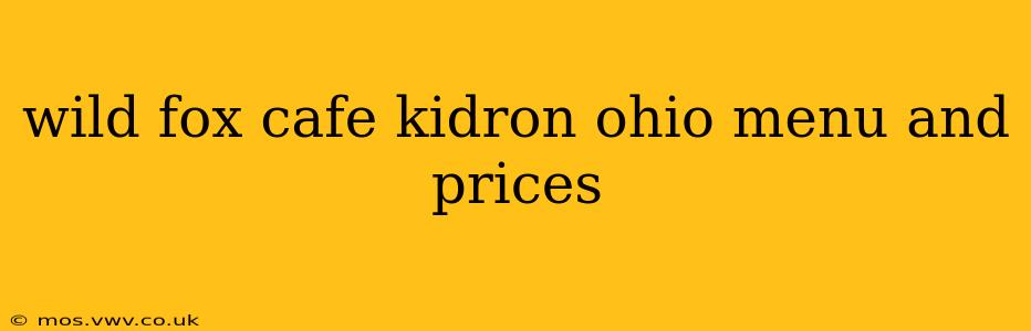 wild fox cafe kidron ohio menu and prices