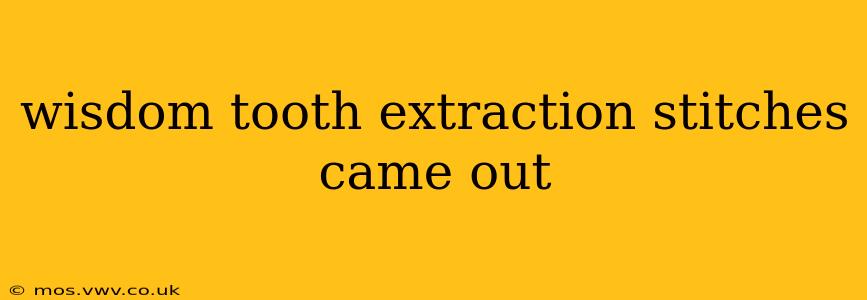 wisdom tooth extraction stitches came out