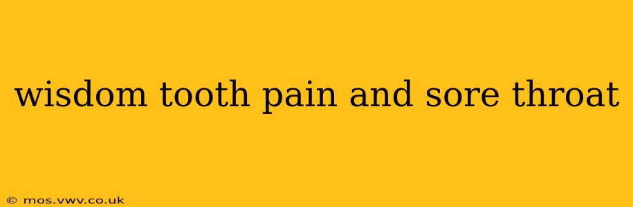 wisdom tooth pain and sore throat
