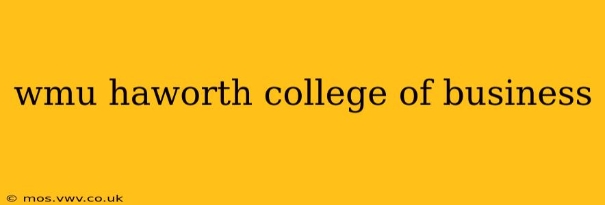 wmu haworth college of business