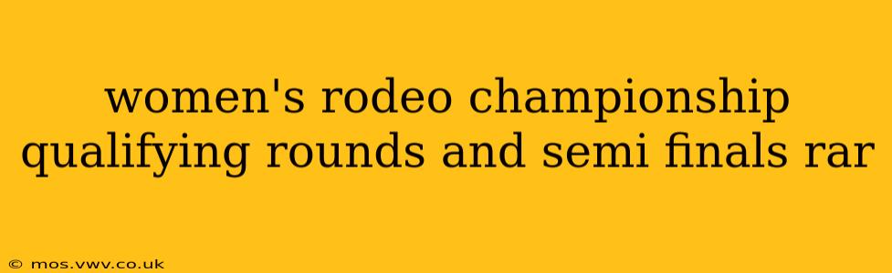 women's rodeo championship qualifying rounds and semi finals rar