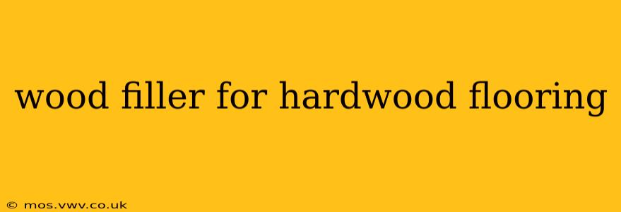 wood filler for hardwood flooring