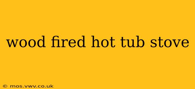 wood fired hot tub stove