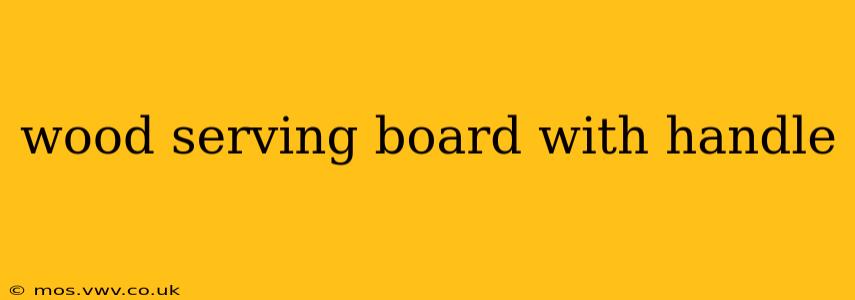 wood serving board with handle