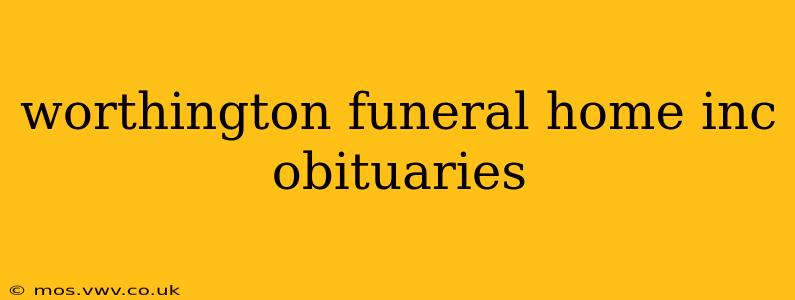 worthington funeral home inc obituaries