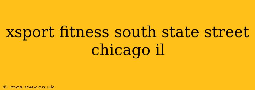 xsport fitness south state street chicago il