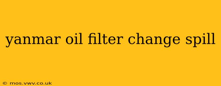 yanmar oil filter change spill