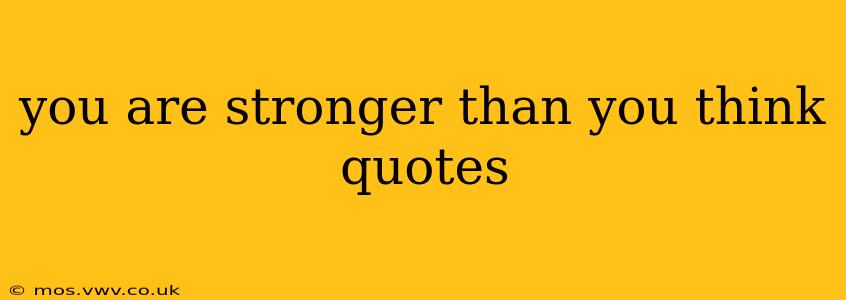 you are stronger than you think quotes