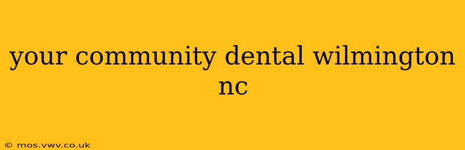 your community dental wilmington nc