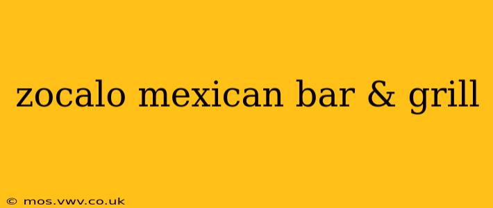 zocalo mexican bar & grill